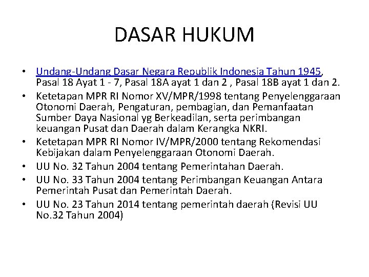 DASAR HUKUM • Undang-Undang Dasar Negara Republik Indonesia Tahun 1945, Pasal 18 Ayat 1