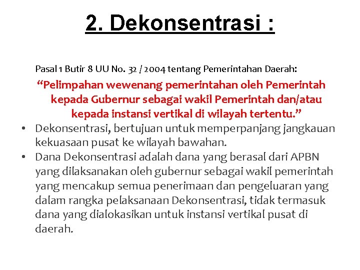 2. Dekonsentrasi : Pasal 1 Butir 8 UU No. 32 / 2004 tentang Pemerintahan