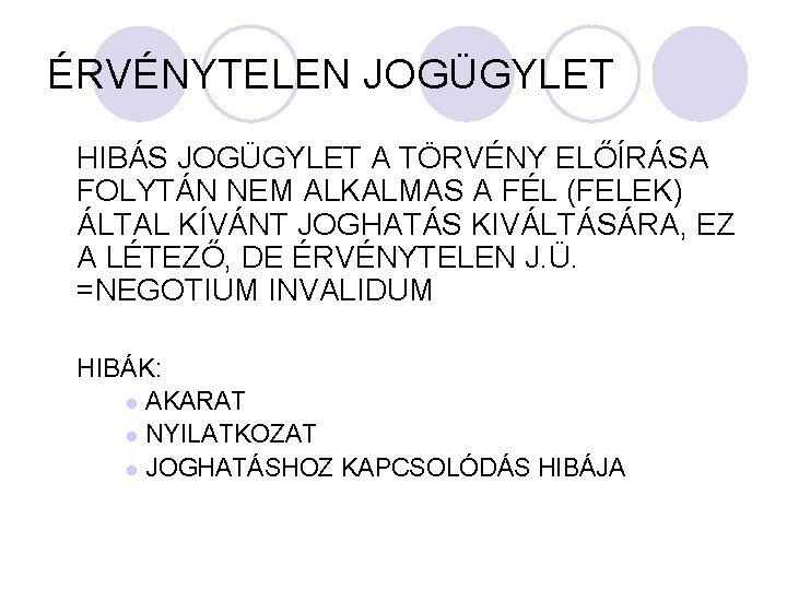 ÉRVÉNYTELEN JOGÜGYLET HIBÁS JOGÜGYLET A TÖRVÉNY ELŐÍRÁSA FOLYTÁN NEM ALKALMAS A FÉL (FELEK) ÁLTAL