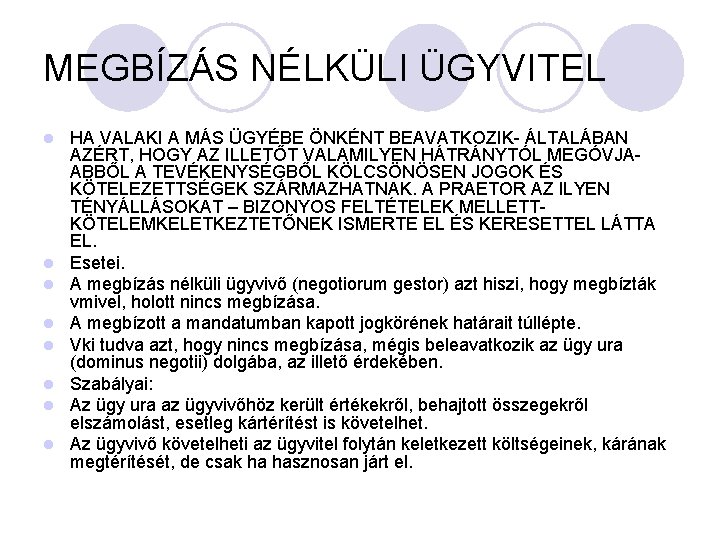 MEGBÍZÁS NÉLKÜLI ÜGYVITEL l l l l HA VALAKI A MÁS ÜGYÉBE ÖNKÉNT BEAVATKOZIK-