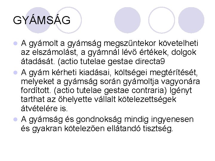 GYÁMSÁG A gyámolt a gyámság megszűntekor követelheti az elszámolást, a gyámnál lévő értékek, dolgok