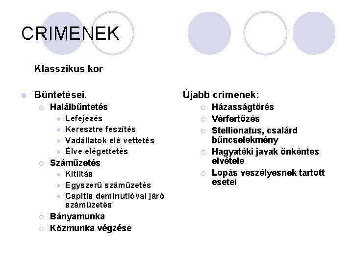 CRIMENEK Klasszikus kor l Bűntetései. ¡ Halálbűntetés l l ¡ ¡ ¡ Száműzetés l