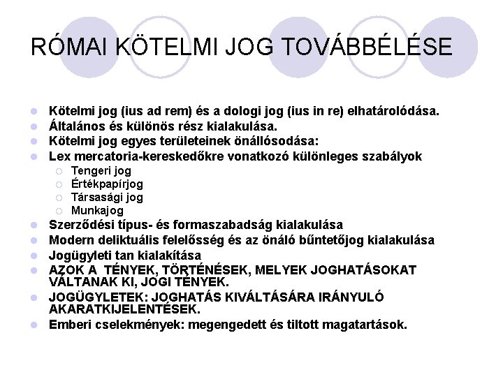 RÓMAI KÖTELMI JOG TOVÁBBÉLÉSE l l Kötelmi jog (ius ad rem) és a dologi