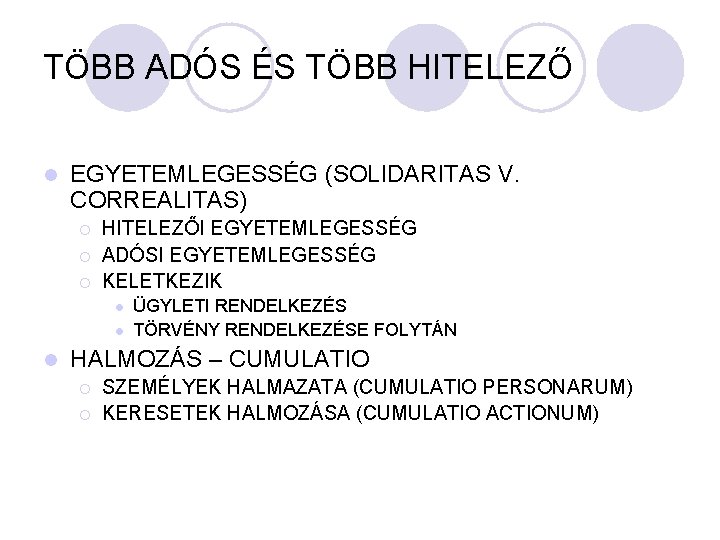 TÖBB ADÓS ÉS TÖBB HITELEZŐ l EGYETEMLEGESSÉG (SOLIDARITAS V. CORREALITAS) ¡ ¡ ¡ HITELEZŐI