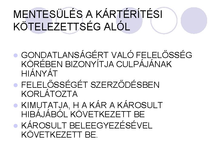 MENTESÜLÉS A KÁRTÉRÍTÉSI KÖTELEZETTSÉG ALÓL GONDATLANSÁGÉRT VALÓ FELELŐSSÉG KÖRÉBEN BIZONYÍTJA CULPÁJÁNAK HIÁNYÁT l FELELŐSSÉGÉT