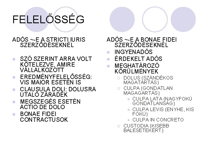 FELELŐSSÉG ADÓS ~-E A STRICTI IURIS SZERZŐDÉSEKNÉL l l l SZÓ SZERINT ARRA VOLT