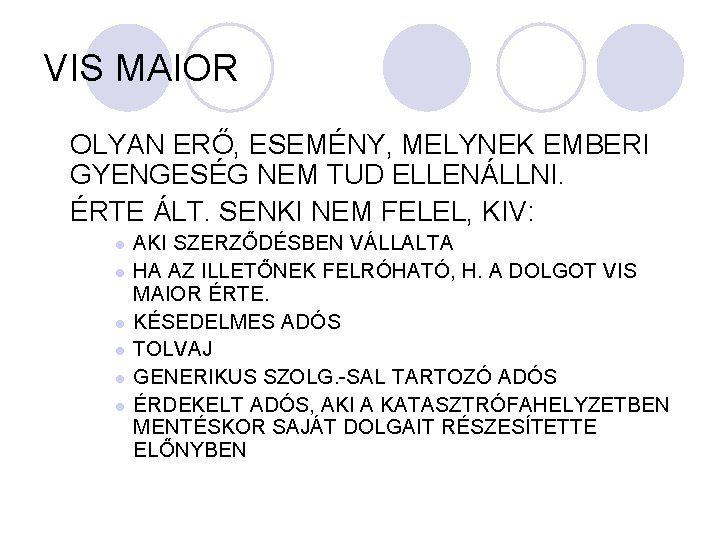 VIS MAIOR OLYAN ERŐ, ESEMÉNY, MELYNEK EMBERI GYENGESÉG NEM TUD ELLENÁLLNI. ÉRTE ÁLT. SENKI