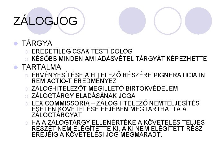 ZÁLOGJOG l TÁRGYA ¡ ¡ l EREDETILEG CSAK TESTI DOLOG KÉSŐBB MINDEN AMI ADÁSVÉTEL