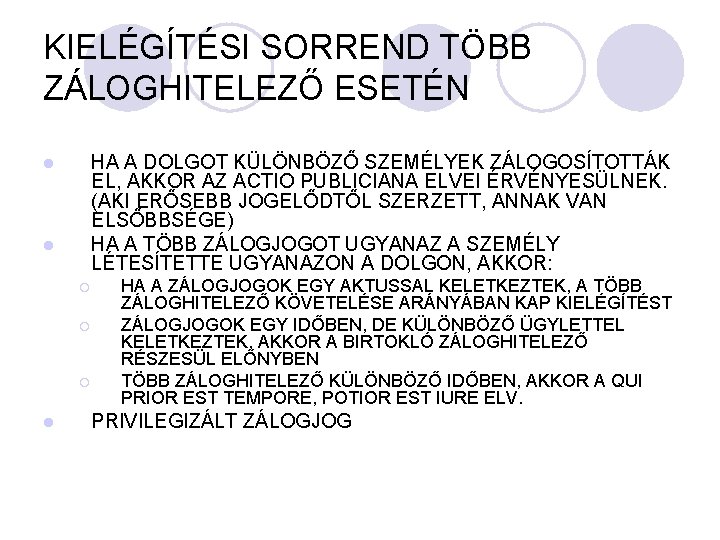 KIELÉGÍTÉSI SORREND TÖBB ZÁLOGHITELEZŐ ESETÉN HA A DOLGOT KÜLÖNBÖZŐ SZEMÉLYEK ZÁLOGOSÍTOTTÁK EL, AKKOR AZ