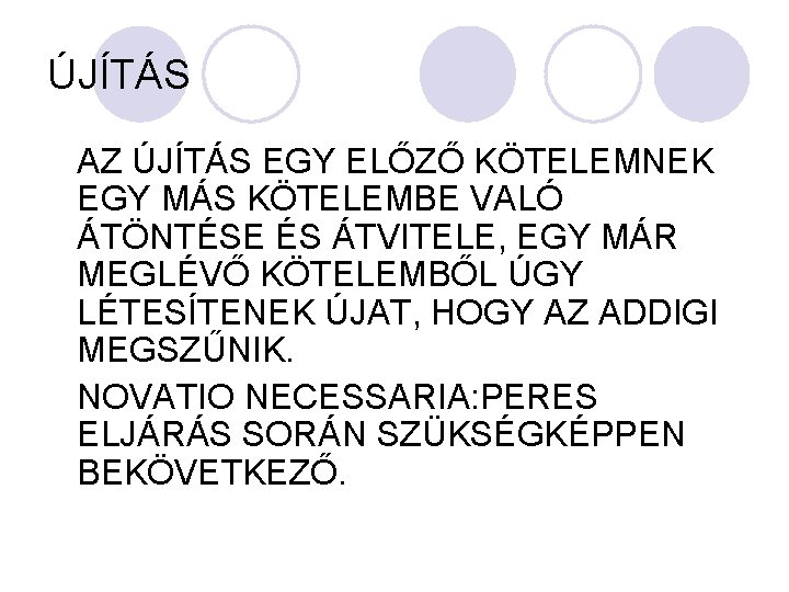 ÚJÍTÁS AZ ÚJÍTÁS EGY ELŐZŐ KÖTELEMNEK EGY MÁS KÖTELEMBE VALÓ ÁTÖNTÉSE ÉS ÁTVITELE, EGY