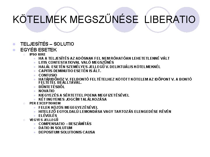 KÖTELMEK MEGSZŰNÉSE LIBERATIO l l TELJESÍTÉS – SOLUTIO EGYÉB ESETEK ¡ IPSO IURE l