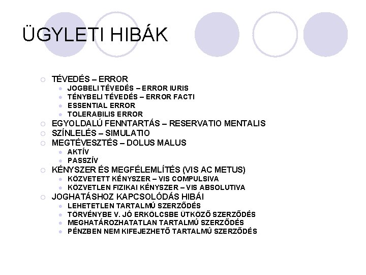 ÜGYLETI HIBÁK ¡ TÉVEDÉS – ERROR l l ¡ ¡ ¡ EGYOLDALÚ FENNTARTÁS –