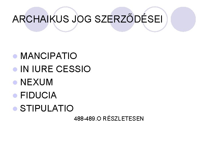 ARCHAIKUS JOG SZERZŐDÉSEI l MANCIPATIO l IN IURE CESSIO l NEXUM l FIDUCIA l