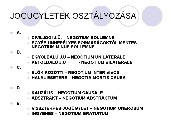 JOGÜGYLETEK OSZTÁLYOZÁSA l A. l l l B. l l ÉLŐK KÖZÖTTI – NEGOTIUM