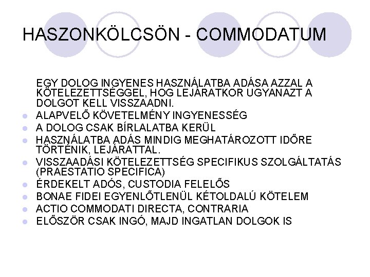 HASZONKÖLCSÖN - COMMODATUM l l l l EGY DOLOG INGYENES HASZNÁLATBA ADÁSA AZZAL A
