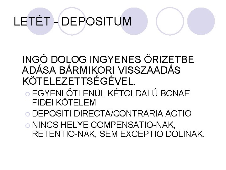 LETÉT - DEPOSITUM INGÓ DOLOG INGYENES ŐRIZETBE ADÁSA BÁRMIKORI VISSZAADÁS KÖTELEZETTSÉGÉVEL. ¡ EGYENLŐTLENÜL KÉTOLDALÚ