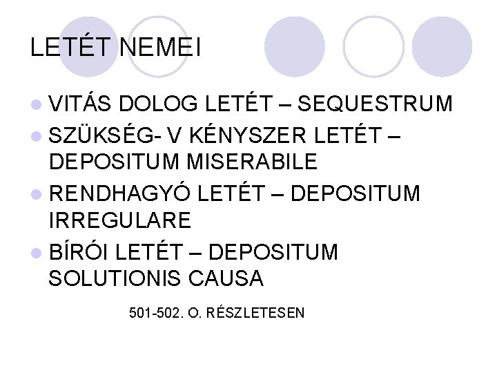 LETÉT NEMEI l VITÁS DOLOG LETÉT – SEQUESTRUM l SZÜKSÉG- V KÉNYSZER LETÉT –