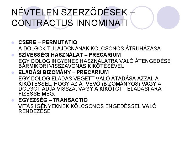 NÉVTELEN SZERZŐDÉSEK – CONTRACTUS INNOMINATI CSERE – PERMUTATIO A DOLGOK TULAJDONÁNAK KÖLCSÖNÖS ÁTRUHÁZÁSA l