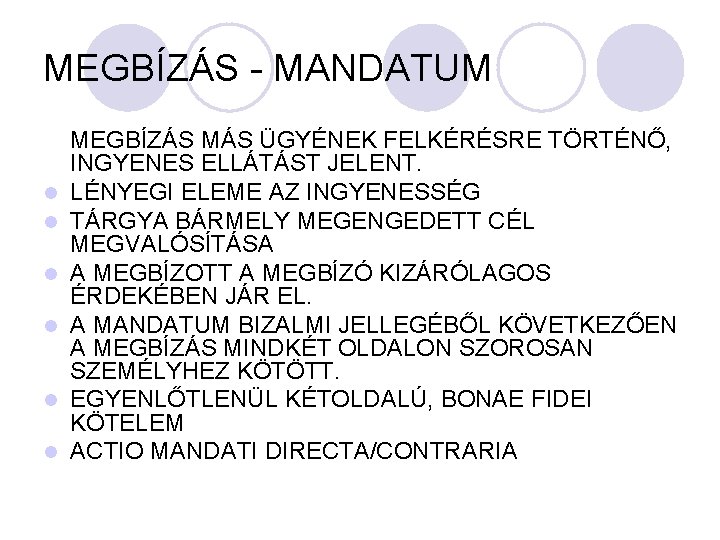 MEGBÍZÁS - MANDATUM l l l MEGBÍZÁS MÁS ÜGYÉNEK FELKÉRÉSRE TÖRTÉNŐ, INGYENES ELLÁTÁST JELENT.