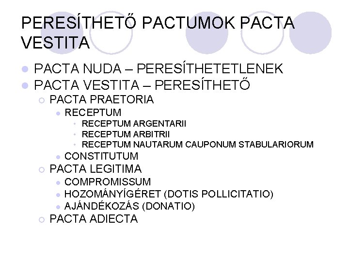 PERESÍTHETŐ PACTUMOK PACTA VESTITA l l PACTA NUDA – PERESÍTHETETLENEK PACTA VESTITA – PERESÍTHETŐ