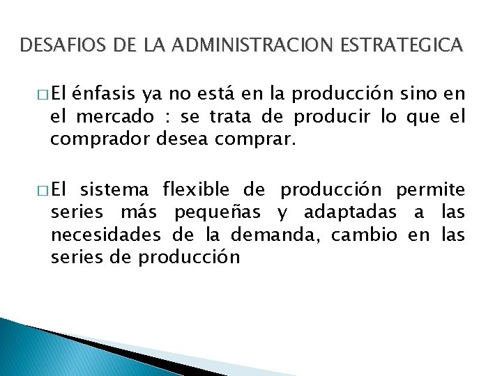 DESAFIOS DE LA ADMINISTRACION ESTRATEGICA � El énfasis ya no está en la producción