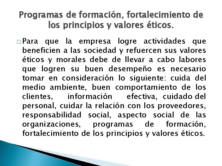 Programas de formación, fortalecimiento de los principios y valores éticos. � Para que la