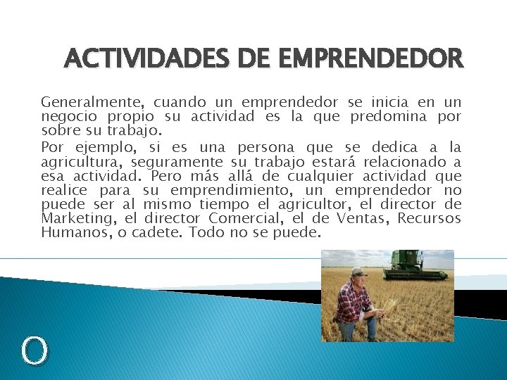 ACTIVIDADES DE EMPRENDEDOR Generalmente, cuando un emprendedor se inicia en un negocio propio su