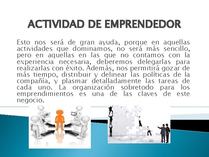 ACTIVIDAD DE EMPRENDEDOR Esto nos será de gran ayuda, porque en aquellas actividades que