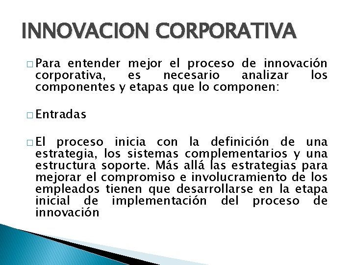 INNOVACION CORPORATIVA � Para entender mejor el proceso de innovación corporativa, es necesario analizar