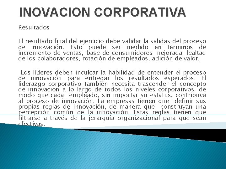 INOVACION CORPORATIVA Resultados El resultado final del ejercicio debe validar la salidas del proceso