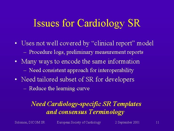 Issues for Cardiology SR • Uses not well covered by “clinical report” model – Issues for Cardiology SR • Uses not well covered by “clinical report” model –