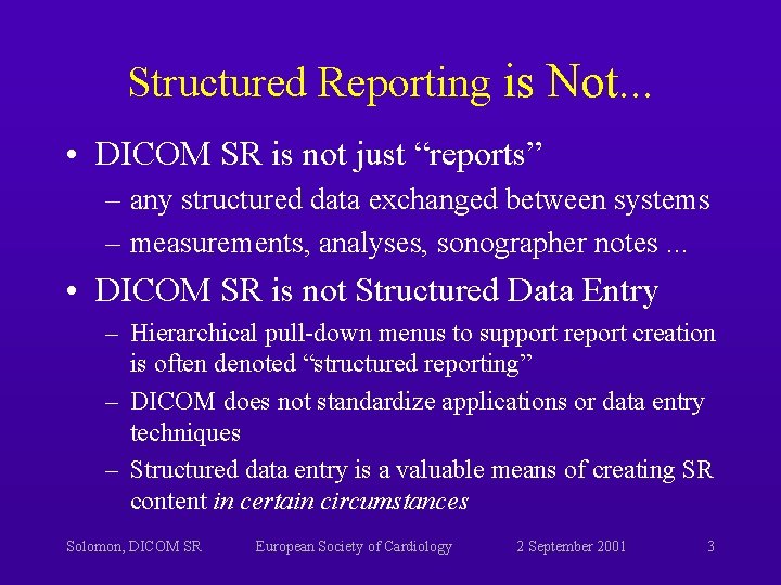 Structured Reporting is Not. . . • DICOM SR is not just “reports” – Structured Reporting is Not. . . • DICOM SR is not just “reports” –