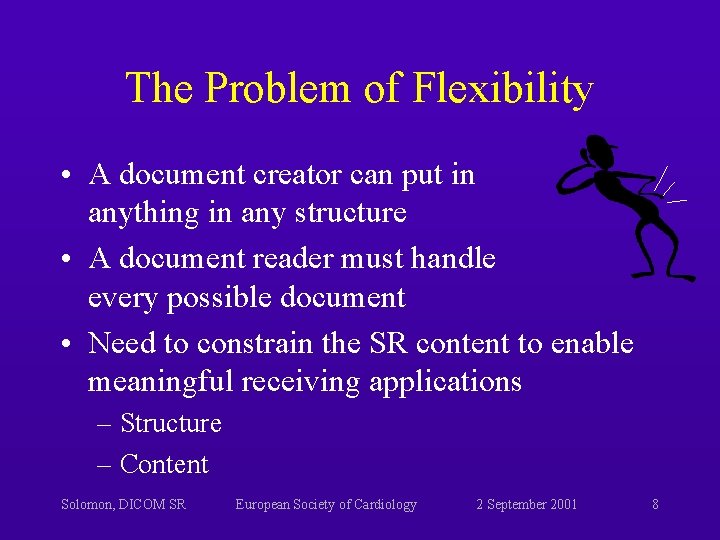 The Problem of Flexibility • A document creator can put in anything in any The Problem of Flexibility • A document creator can put in anything in any