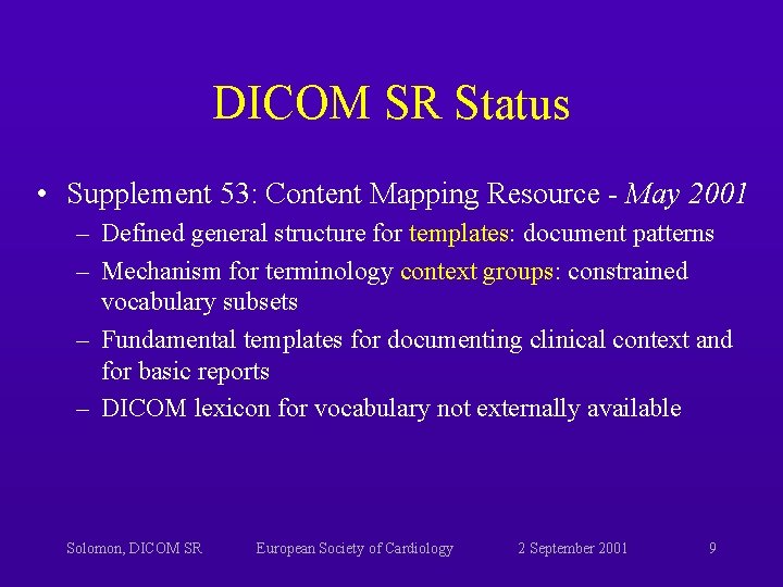 DICOM SR Status • Supplement 53: Content Mapping Resource - May 2001 – Defined DICOM SR Status • Supplement 53: Content Mapping Resource - May 2001 – Defined