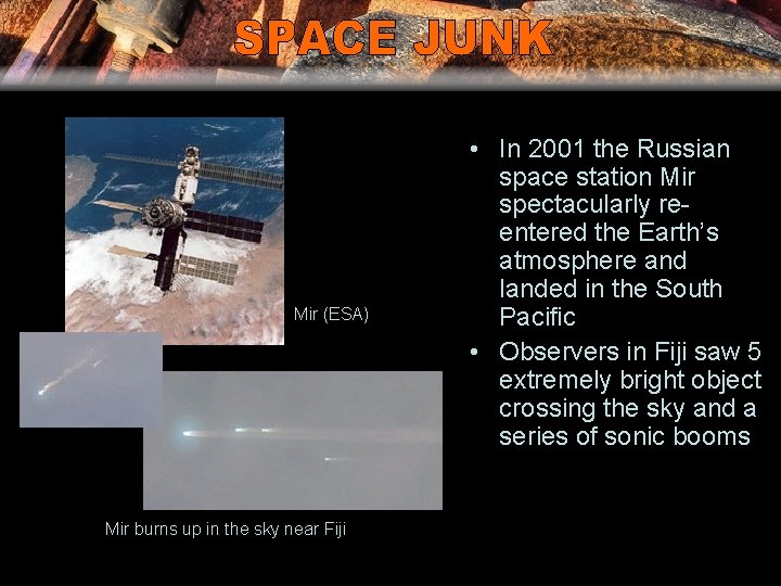 Mir (ESA) Mir burns up in the sky near Fiji • In 2001 the