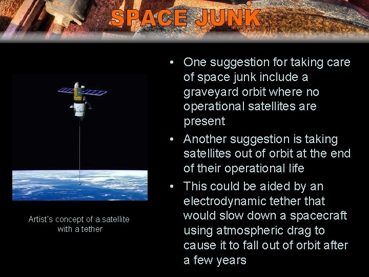 Artist’s concept of a satellite with a tether • One suggestion for taking care