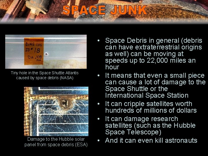 Tiny hole in the Space Shuttle Atlantis caused by space debris (NASA) Damage to