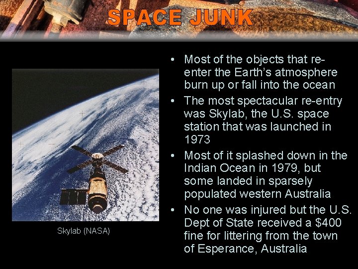 Skylab (NASA) • Most of the objects that reenter the Earth’s atmosphere burn up