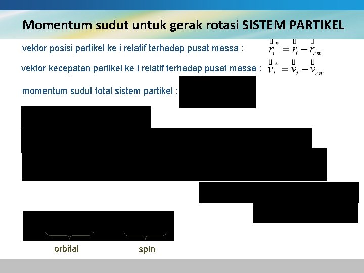 Momentum sudut untuk gerak rotasi SISTEM PARTIKEL vektor posisi partikel ke i relatif terhadap