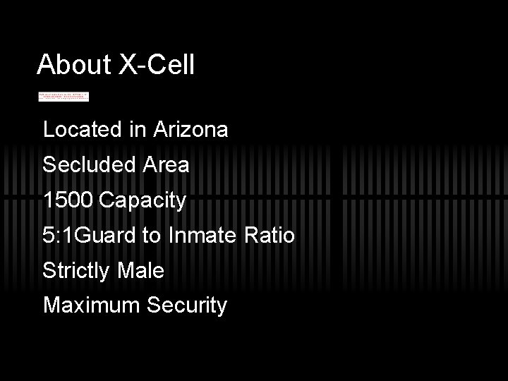 About X-Cell Located in Arizona Secluded Area 1500 Capacity 5: 1 Guard to Inmate