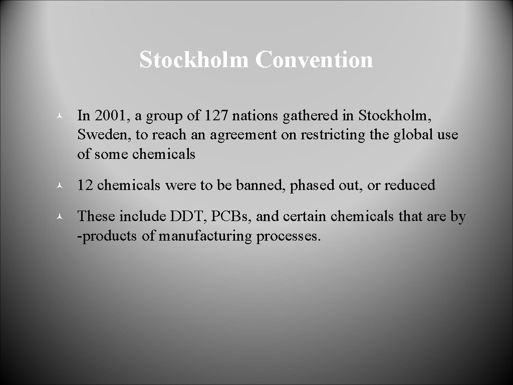 Stockholm Convention © In 2001, a group of 127 nations gathered in Stockholm, Sweden,