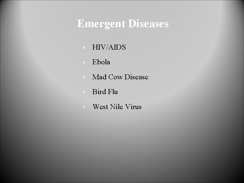 Emergent Diseases © HIV/AIDS © Ebola © Mad Cow Disease © Bird Flu ©