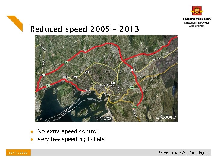 Reduced speed 2005 - 2013 ● No extra speed control ● Very few speeding Reduced speed 2005 - 2013 ● No extra speed control ● Very few speeding