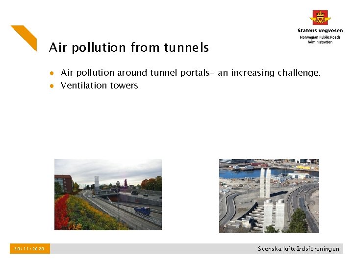 Air pollution from tunnels ● Air pollution around tunnel portals- an increasing challenge. ● Air pollution from tunnels ● Air pollution around tunnel portals- an increasing challenge. ●
