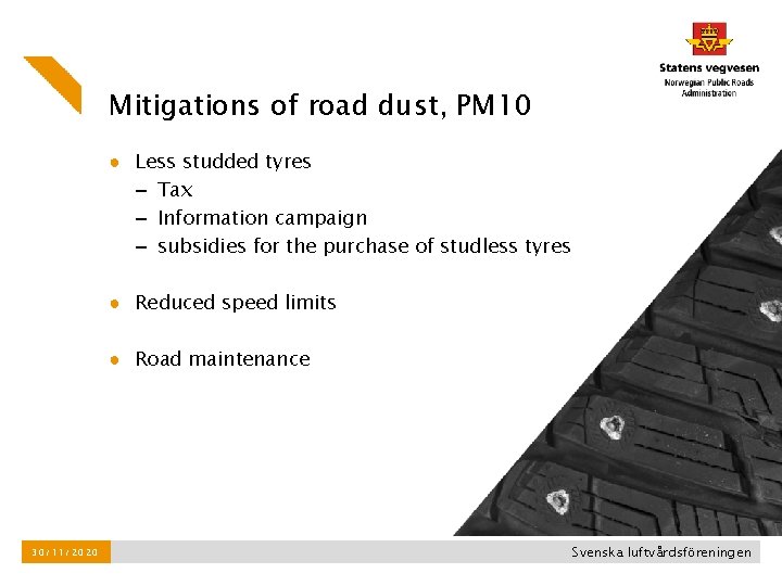 Mitigations of road dust, PM 10 ● Less studded tyres – Tax – Information Mitigations of road dust, PM 10 ● Less studded tyres – Tax – Information