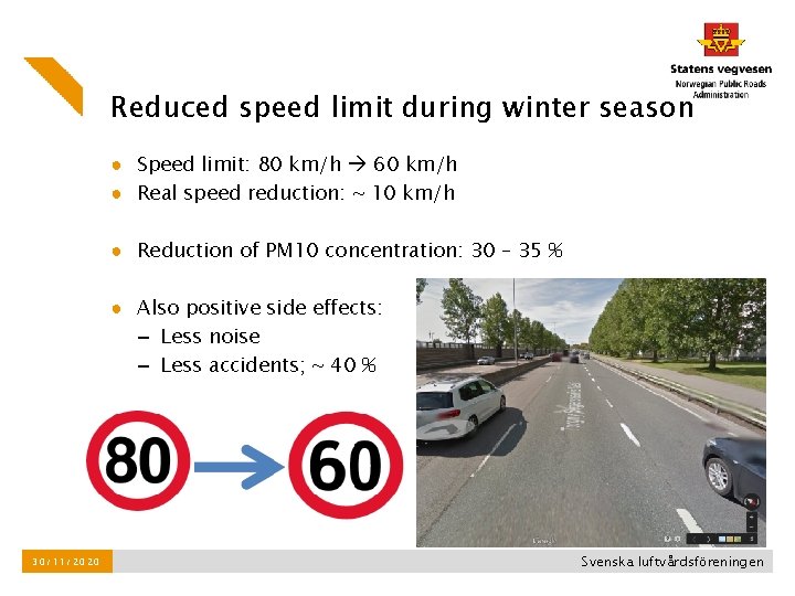 Reduced speed limit during winter season ● Speed limit: 80 km/h 60 km/h ● Reduced speed limit during winter season ● Speed limit: 80 km/h 60 km/h ●