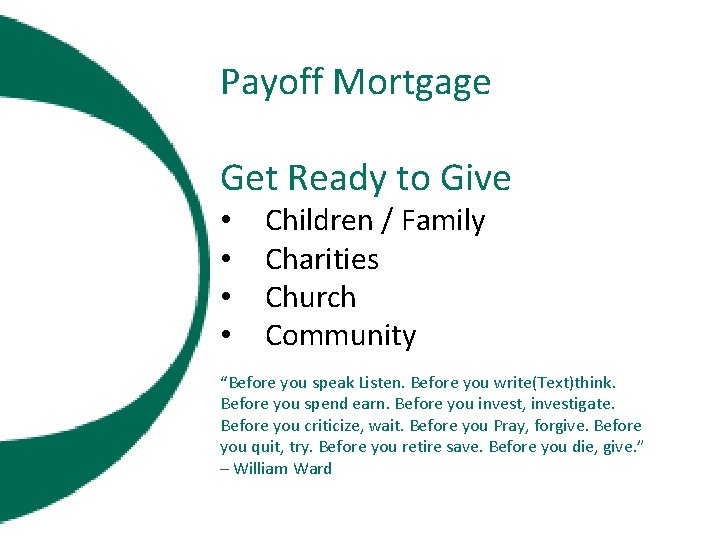 Payoff Mortgage Get Ready to Give • • Children / Family Charities Church Community