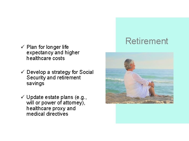 ü Plan for longer life expectancy and higher healthcare costs ü Develop a strategy