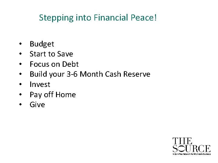 Stepping into Financial Peace! • • Budget Start to Save Focus on Debt Build