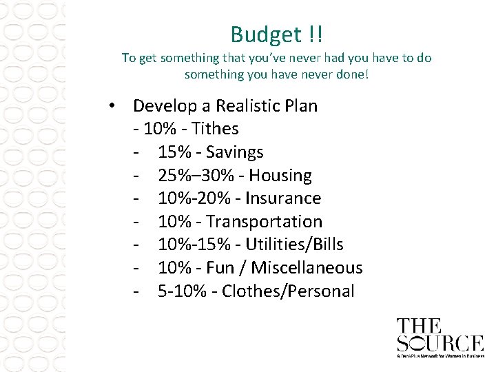 Budget !! To get something that you’ve never had you have to do something